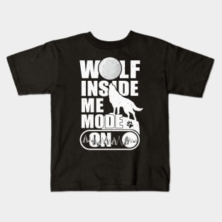 Wolf Inside Me Mode On Kids T-Shirt